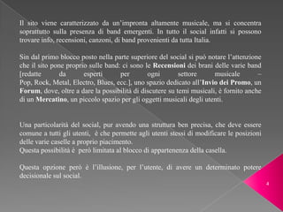  Il secondo blocco, posto al centro, è costituito da una serie di riquadri, che in base all’area del social in cui ci troviamo è variabile.