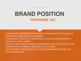 BRAND POSITION
I have a sports background in Basketball, Baseball, and other sports at
some of the higher levels of compet...