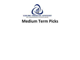 Medium Term Picks
 