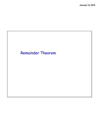 January 13, 2010




Remainder Theorem
 