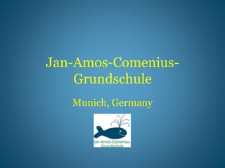 Jan-Amos-ComeniusGrundschule
Munich, Germany

 