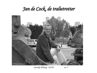 Jan de Cock, de tralietrotter Lieveke Helwig  6LWi   nr. 7 