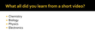  Chemistry
 Biology
 Physics
 Electronics
 