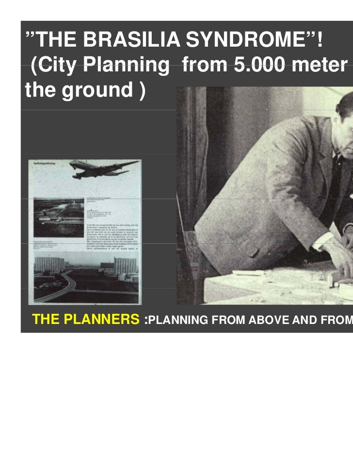 ”THE BRASILIA SYNDROME”! (City Planning
