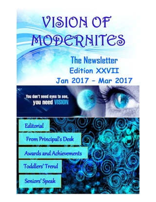 The Newsletter
Edition XXVII
Jan 2017 – Mar 2017
Editorial
Toddlers’ Trend
Seniors’ Speak
From Principal’s Desk
Awards and Achievements
 