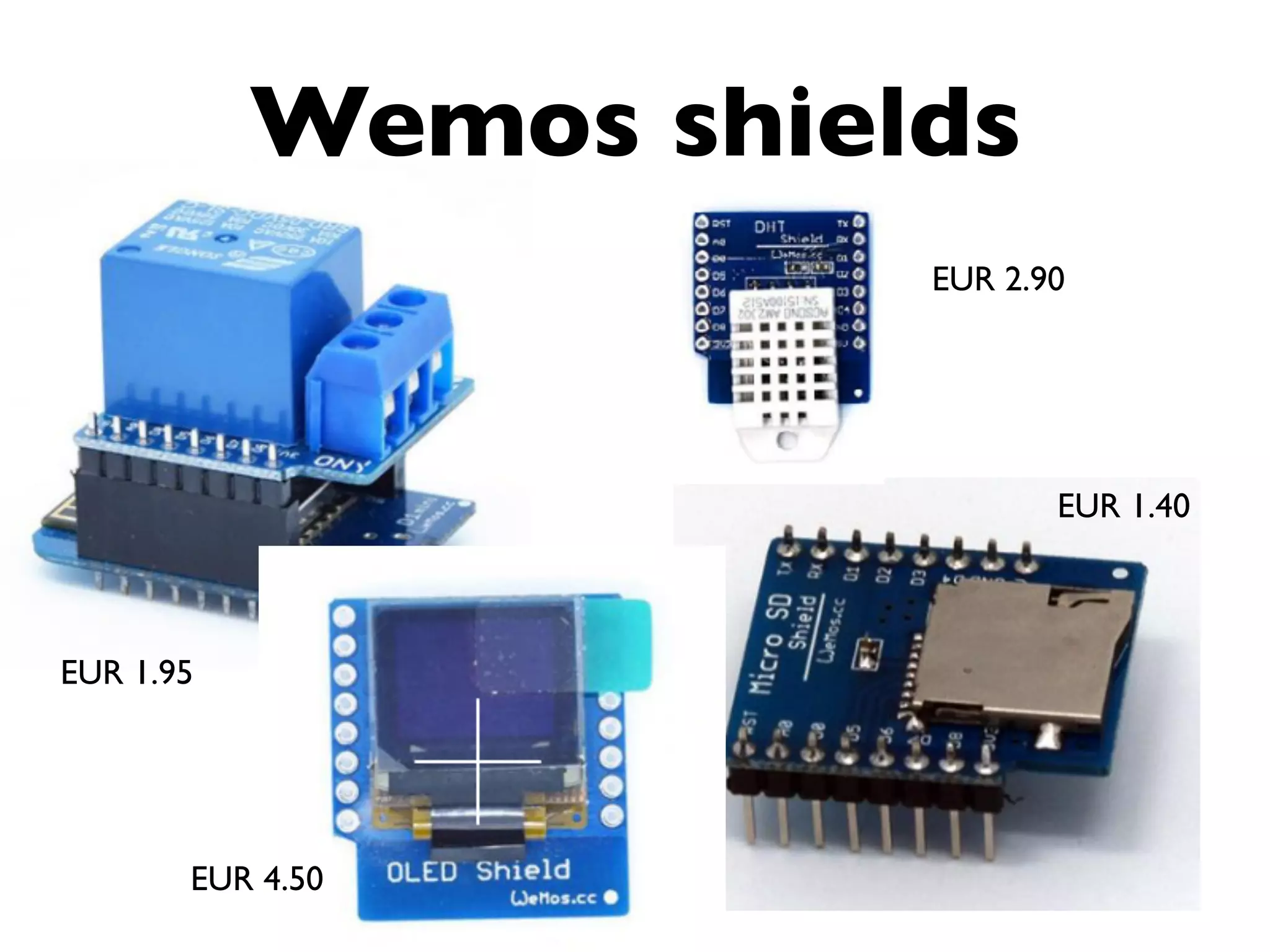 Wemos shields
EUR 1.95
EUR 4.50
EUR 1.40
EUR 2.90
 