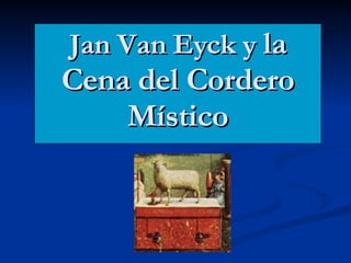 Jan Van Eyck y  la Cena del Cordero Místico 