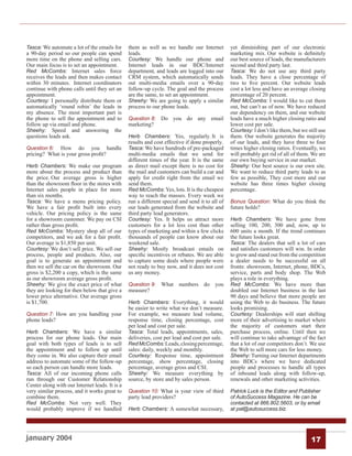 Tasca: We automate a lot of the emails for      them as well as we handle our Internet          yet diminishing part of our electronic
a 90-day period so our people can spend         leads.                                          marketing mix. Our website is deﬁnitely
more time on the phone and selling cars.        Courtesy: We handle our phone and               our best source of leads, the manufacturers
Our main focus is to set an appointment.        Internet leads in our BDC/Internet              second and third party last.
Red McCombs: Internet sales force               department, and leads are logged into our       Tasca: We do not use any third party
receives the leads and then makes contact       CRM system, which automatically sends           leads. They have a close percentage of
within 30 minutes. Internet coordinators        out multi-media emails over a 90-day            two to ﬁve percent. Our website leads
continue with phone calls until they set an     follow-up cycle. The goal and the process       cost a lot less and have an average closing
appointment.                                    are the same, to set an appointment.            percentage of 20 percent.
Courtesy: I personally distribute them or       Sheehy: We are going to apply a similar         Red McCombs: I would like to cut them
automatically ‘round robin’ the leads in        process to our phone leads.                     out, but can’t as of now. We have reduced
my absence. The most important part is                                                          our dependency on them, and our website
the phone to sell the appointment and to        Question 8: Do you do any email                 leads have a much higher closing ratio and
follow up via email and phone.                  marketing?                                      lower cost per sale.
Sheehy: Speed and answering the                                                                 Courtesy: I don’t like them, but we still use
questions leads ask.                            Herb Chambers: Yes, regularly. It is            them. Our website generates the majority
                                                results and cost effective if done properly.    of our leads, and they have three to four
Question 6:   How do you handle                 Tasca: We have hundreds of pre-packaged         times higher closing ratios. Eventually, we
pricing? What is your gross proﬁt?              multi-media emails that we send for             will probably get rid of all of them. We are
                                                different times of the year. It is the same     our own buying service in our market.
Herb Chambers: We make our program              as direct mail except there is no cost for      Sheehy: Our best source is our own site.
more about the process and product than         the mail and customers can build a car and      We want to reduce third party leads to as
the price. Our average gross is higher          apply for credit right from the email we        few as possible, They cost more and our
than the showroom ﬂoor in the stores with       send them.                                      website has three times higher closing
Internet sales people in place for more         Red McCombs: Yes, lots. It is the cheapest      percentage.
than six months.                                way to reach the masses. Every week we
Tasca: We have a menu pricing policy.           run a different special and send it to all of   Bonus Question: What do you think the
We have a fair proﬁt built into every           our leads generated from the website and        future holds?
vehicle. Our pricing policy is the same         third party lead generators.
for a showroom customer. We pay on CSI          Courtesy: Yes. It helps us attract more         Herb Chambers: We have gone from
rather than gross proﬁt.                        customers for a lot less cost than other        selling 100, 200, 300 and, now, up to
Red McCombs: Mystery shop all of our            types of marketing and within a few clicks      600 units a month. If the trend continues
competitors, and we ask for a fair proﬁt.       thousands of people can know about our          the future looks great.
Our average is $1,850 per unit.                 weekend sale.                                   Tasca: The dealers that sell a lot of cars
Courtesy: We don’t sell price. We sell our      Sheehy: Mostly broadcast emails on              and satisﬁes customers will win. In order
process, people and products. Also, our         speciﬁc incentives or rebates. We are able      to grow and stand out from the competition
goal is to generate an appointment and          to capture some deals where people were         a dealer needs to be successful on all
then we sell the car on the showroom. Our       not ready to buy now, and it does not cost      fronts: showroom, Internet, phone, BDCs,
gross is $2,200 a copy, which is the same       us any money.                                   service, parts and body shop. The Web
as our showroom average gross proﬁt.                                                            plays a role in everything.
Sheehy: We give the exact price of what         Question 9:    What numbers do you              Red McCombs: We have more than
they are looking for then below that give a     measure?                                        doubled our Internet business in the last
lower price alternative. Our average gross                                                      90 days and believe that more people are
is $1,700.                                      Herb Chambers: Everything, it would             using the Web to do business. The future
                                                be easier to write what we don’t measure.       looks promising.
Question 7: How are you handling your           For example, we measure lead volume,            Courtesy: Dealerships will start shifting
phone leads?                                    response time, closing percentage, cost         more of their advertising to market where
                                                per lead and cost per sale.                     the majority of customers start their
Herb Chambers: We have a similar                Tasca: Total leads, appointments, sales,        purchase process, online. Until then we
process for our phone leads. Our main           deliveries, cost per lead and cost per sale.    will continue to take advantage of the fact
goal with both types of leads is to sell        Red McCombs: Leads, closing percentage,         that a lot of our competitors don’t. We use
the appointment and to follow up until          sales: daily, weekly and monthly.               the Web to sell more cars for less money.
they come in. We also capture their email       Courtesy: Response time, appointment            Sheehy: Turning our Internet departments
address to automate some of the follow-up       percentage, show percentage, closing            into BDCs where we have dedicated
so each person can handle more leads.           percentage, average gross and CSI.              people and processes to handle all types
Tasca: All of our incoming phone calls          Sheehy: We measure everything by                of inbound leads along with follow-up,
run through our Customer Relationship           source, by store and by sales person.           renewals and other marketing activities.
Center along with our Internet leads. It is a
very similar process, and it works great to     Question 10: What is your view of third         Patrick Luck is the Editor and Publisher
combine them.                                   party lead providers?                           of AutoSuccess Magazine. He can be
Red McCombs: Not very well. They                                                                contacted at 866.802.5603, or by email
would probably improve if we handled            Herb Chambers: A somewhat necessary,            at pat@autosuccess.biz.




january 2004                                                                                                                          17
 