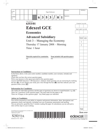 Paper Reference(s)
6353/01
Edexcel GCE
Economics
Advanced Subsidiary
Unit 3 – Managing the Economy
Thursday 17 January 200...
