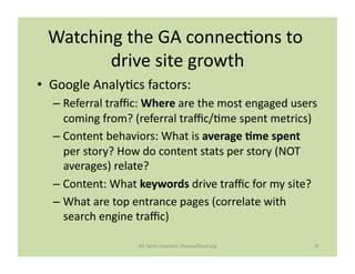 Watching	
  the	
  GA	
  connecMons	
  to	
  
         drive	
  site	
  growth 	
  
•  Google	
  AnalyMcs	
  factors: 	
  ...