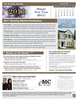 The Monthly Bulletin                                                                                                                    January 2011




                        Bijan Vaziri and Leila Vaziri
                        Loan Consultant - NMLS# 252973
                        Office 818-773-0033
                        Fax 818-773-0943
                        leila@effective-mortgage.com
                        www.effective-mortgage.com

                        Effective Mortgage Company
                        8535 Reseda Blvd. - Northridge, CA. 91324

NOTICE: This is not a commitment to lend or extend credit. Restrictions may apply. Information and/or data is subject to change without notice. All loans are subject
to credit approval. Not all loans or products are available in all states. This is not a commitment to lend or extend credit. Restrictions may apply. Information and/or
data is subject to change without notice. All loans are subject to credit approval. Not all loans or products are available in all states. Verify Licensing
www.nmlsconsumermortgage.com
 