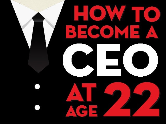 How To Become A Ceo At Age 22