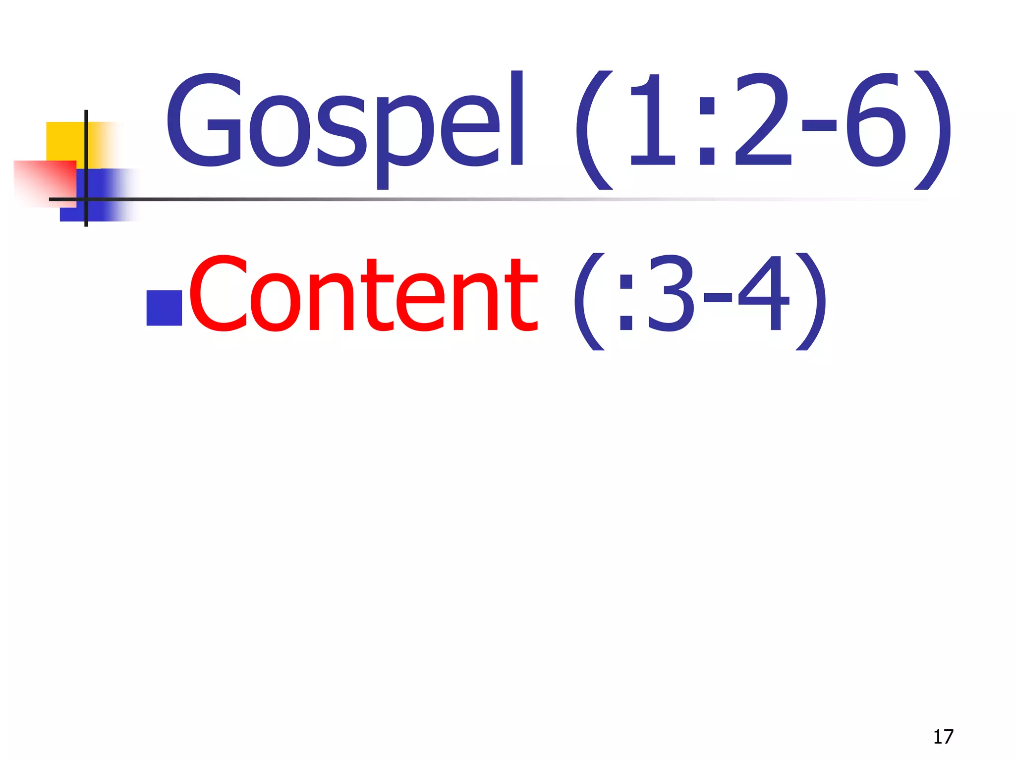 Gospel (1:2-6)
Content (:3-4)





                 17
 