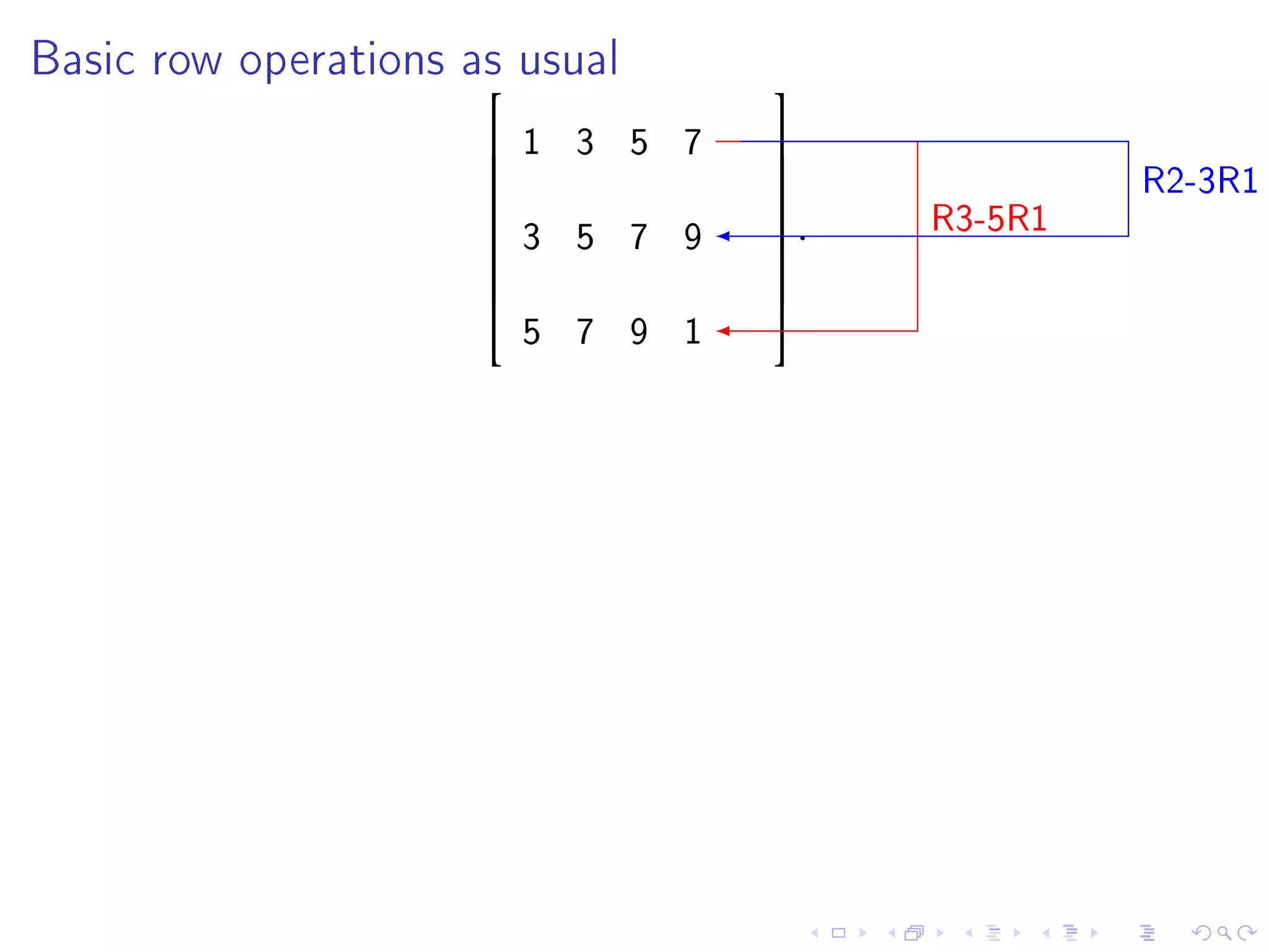 Basic row operations as usual
                                   
                          1 3 5 7
                                                  R2-3R1
                                   
                                   
                                         R3-5R1
                                   
                          3 5 7 9   .
                                   
                      
                                   
                                   
                          5 7 9 1
                                   
 