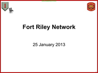 UNCLASSIFIED//FOUO




Fort Riley Network

   25 January 2013




                            1
 