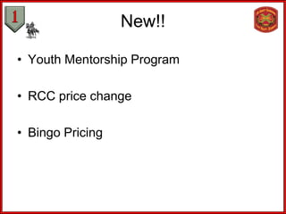 New!!

• Youth Mentorship Program

• RCC price change

• Bingo Pricing
 