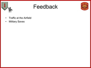 Feedback
• Traffic at the Airfield
• Military Saves
 