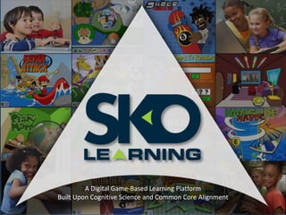 A Digital Game-Based Learning Platform
Built Upon Cognitive Science and Common Core Alignment
                                                         1
 