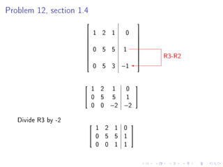 Problem 12, section 1.4

                                           
                       1 2 1       0       
                                           
                                           
                       0 5 5      1
                                           
                                            
                                                R3-R2
                                           
                                           
                                           
                             0 5 3 −1


                       1 2 1 0
                                           
                      0 5 5   1 
                       0 0 −2 −2

   Divide R3 by -2
                           1 2 1 0
                                       
                          0 5 5 1 
                           0 0 1 1
 