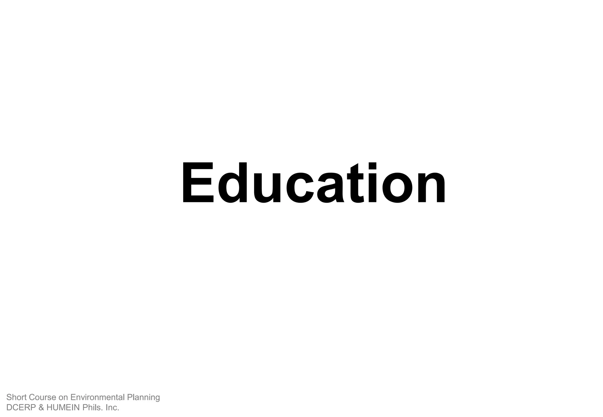 Education
Short Course on Environmental Planning
DCERP & HUMEIN Phils. Inc.
 