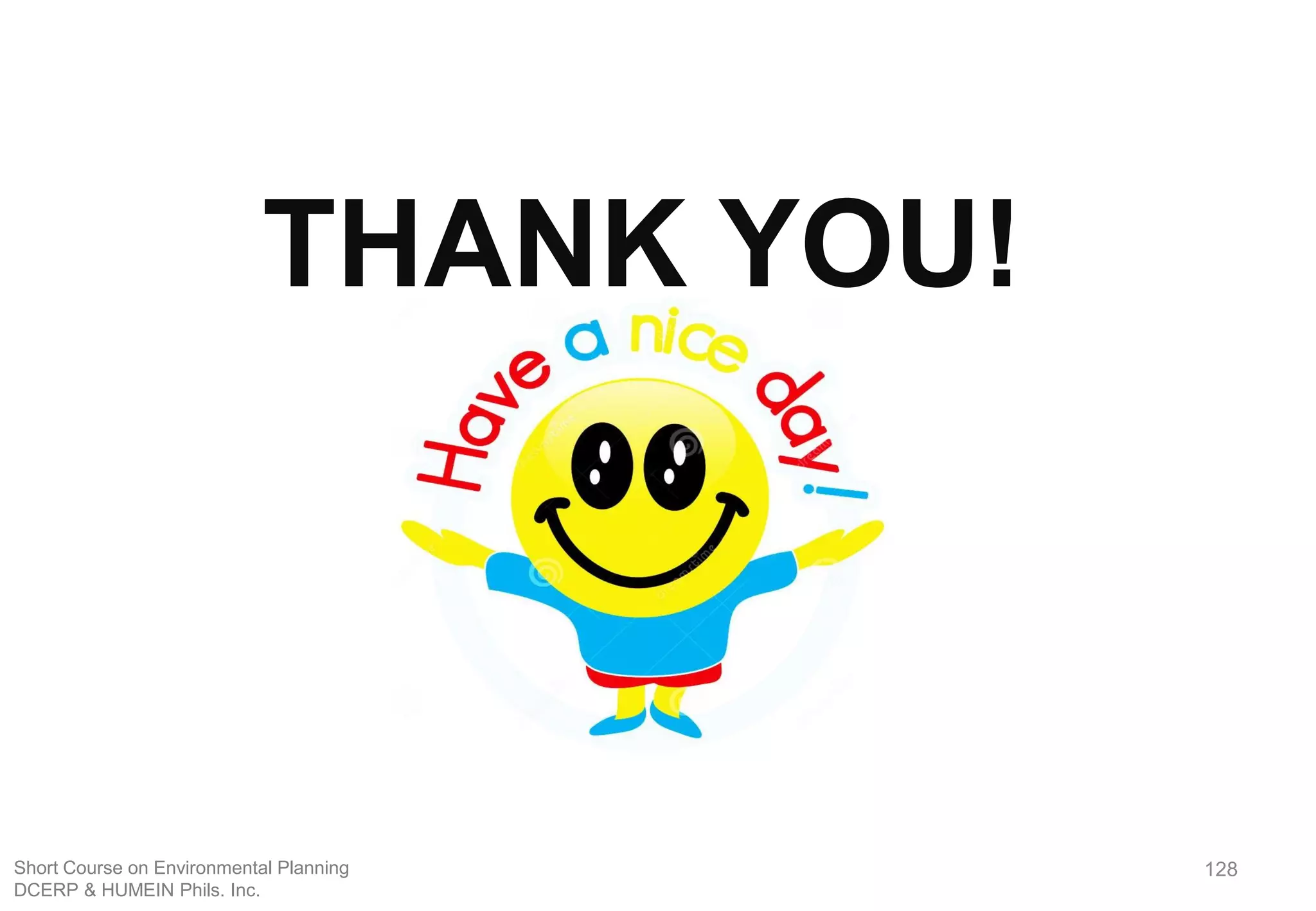 128
THANK YOU!
Short Course on Environmental Planning
DCERP & HUMEIN Phils. Inc.
 