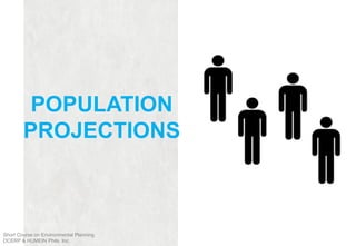 POPULATION
PROJECTIONS
Short Course on Environmental Planning
DCERP & HUMEIN Phils. Inc.
 