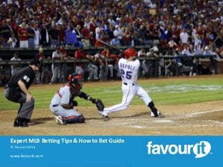Expert MLB Betting Tips & How to Bet Guide
© Favourit 2013.

www.favourit.com

 