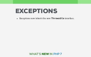 EXCEPTIONS
• Exceptions now inherit the new Throwable interface.
 