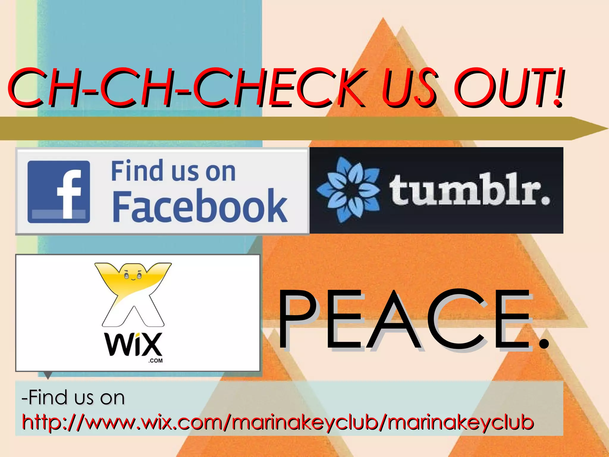 CH-CH-CHECK US OUT! -Find us on    http://www.wix.com/marinakeyclub/marinakeyclub PEACE . 