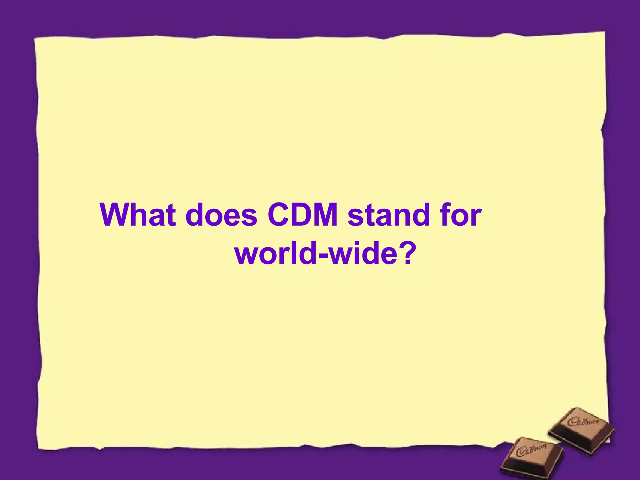 What does CDM stand for  world-wide? 