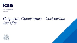 Corporate Governance – Cost versus
Benefits
 
