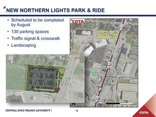 16
NEW NORTHERN LIGHTS PARK & RIDE
• Scheduled to be completed
by August
• 130 parking spaces
• Traffic signal & crosswalk
• Landscaping
 