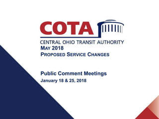 MAY 2018
PROPOSED SERVICE CHANGES
Public Comment Meetings
January 18 & 25, 2018
 