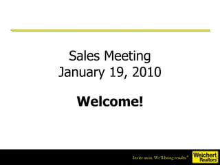Sales Meeting January 19, 2010 Welcome! 