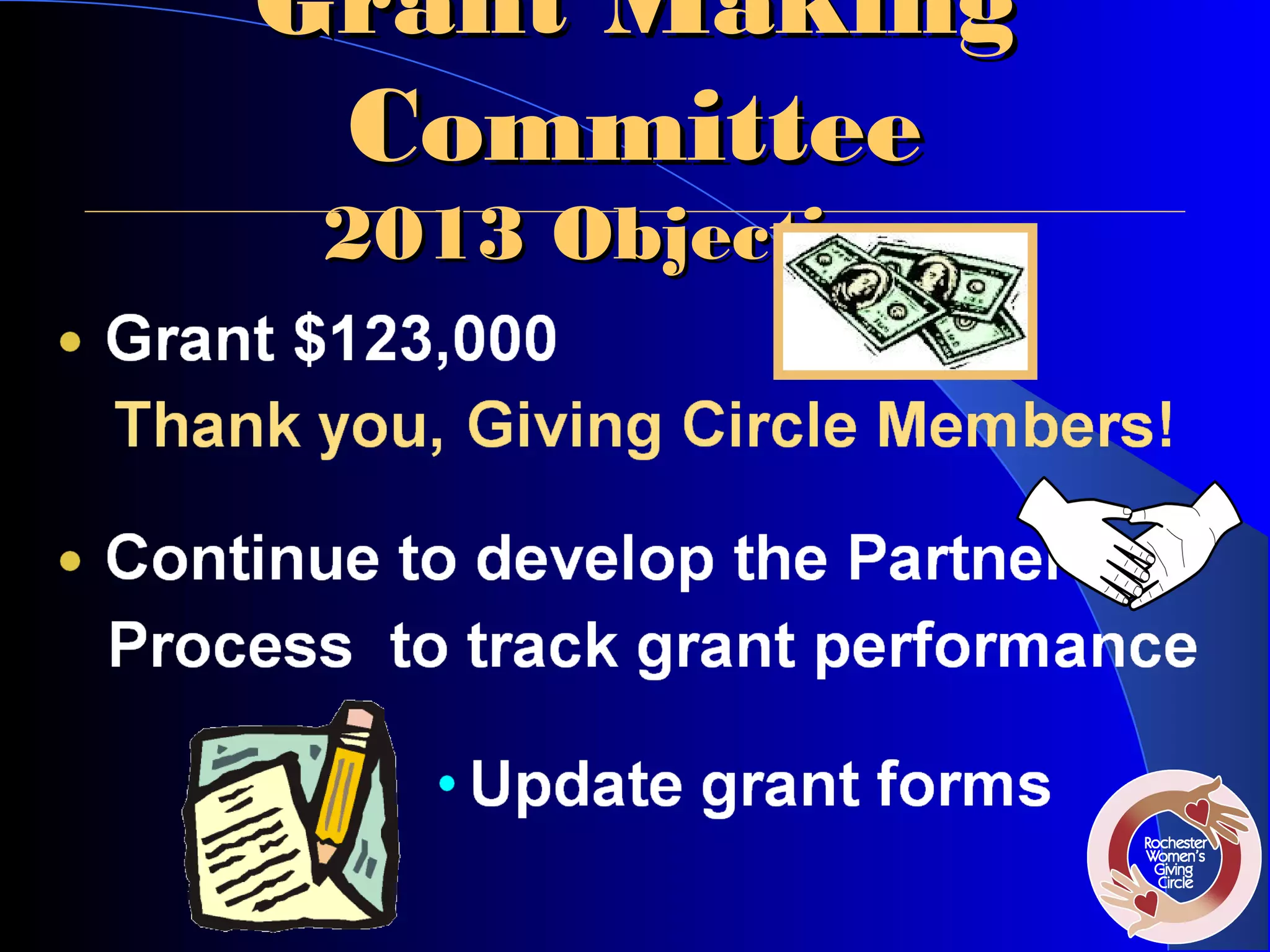 Grant Making
 Committee
 2013 Objectives
 