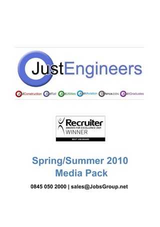 Spring/Summer 2010
     Media Pack
0845 050 2000 | sales@JobsGroup.net
 