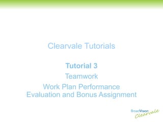 Clearvale Tutorials Tutorial 3 Teamwork Work Plan Performance Evaluation and Bonus Assignment 