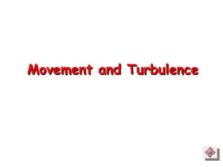 Movement and Turbulence 