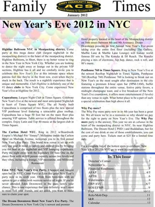 Family                                                     January 2012
                                                                                                 Times
New Year‟s Eve 2012 in NYC
Article from www.nycnewyears.com
                                                                    Hotel property located in the heart of the Meatpacking district
Information & Referral
                                                                    on 16th street (between 8th and 9th Avenues). Dream
                                                                    Downtown presents its first Annual New Year‟s Eve event
Highline Ballroom NYC in Meatpacking district, Come                 taking over the entire first floor (including The Gallery,
party at this mega dance club (largest nightclub in the             Marble Lane & Marble Lane Lounge) will feature world
meatpacking district) in the heart of the meatpacking district.     famous DJ sets by The Knocks & DJ Reach. The Knocks
Highline Ballroom, in Short, there is no better venue to ring       playing a mix of electronic, hip hop, dance, rock n roll, and
in the New Year in New York City. Whether you are looking           80‟s music.
to dance the night away or lounge out in the private VIP
sections, Highline has it all and we cordially invite you to        Penthouse 760 in Times Square. Ring in New Year‟s Eve at
celebrate this New Year's Eve at this intimate space where          the newest Rooftop Nightclub in Times Square, Penthouse
patrons feel like they're in the front row, even when they're       760 (Rooftop 760) Penthouse 760 is looking to break out on
stuck in the back. The result is a nightlife experience that is     New Year's as the most sought after destination in the city
unique and memorable. Club Highline is definitely one of the        featuring a premium 4-hour open bar (9PM-1AM), buffet
#1 dance clubs in New York City. Come experience New                stations throughout the entire venue, festive party favors, a
Year‟s Eve at Highline for 2012.                                    midnight champagne toast, and a live broadcast of the New
                                                                    Year's Eve countdown, it offers more entertainment (3 levels)
Copacabana. Largest Night Club in Times Square. Celebrate           than any venue in sight. What better place to be a part of such
New Year's Eve at the newest and most anticipated Nightclub         a special celebration than high above it all.
in heart of Times Square NYC. The all Newly built
Copacabana is comprised of two floors plus the new special          Why Pay more?
VIP penthouse level featuring a retractable glass rooftop.          The Why Pay more party now in its 4th year has been a great
Copacabana has a huge 50 foot bar on the main floor plus            hit. We all know we‟re in a recession so why should we pay
amazing VIP options. Table service is offered throughout the        for the right to party on New Year‟s Eve. The Why Pay
complex. Enjoy Latin and Top 40 music at the largest club in        more party is the answer; This year we are at cabanas in the
Times Square.                                                       heart of the meatpacking district in NYC. Its near Highline
                                                                    Ballroom, The Dream Hotel ( PHD ) and Buddakhan, but for
The Carlton Hotel NYC. Ring in 2012 w/Boardwalk                     the cost of one drink at one of those establishments, you can
Empire‟s Michael Pitt “Jimmy”. Millesime inside the Carlton         come and party here. Tickets start at $25 for a limited time
Hotel on Madison Avenue, welcomes you to its first annual           only.
New Year's Eve Party. This brand new venue is set up with
only one goal in mind, to satisfy and enthrall you by bringing      For a complete list of the hottest spots to celebrate New
you the best of the nightclub and VIP lounging experience.          Year‟s Eve 2012 in NYC go to www.nycnewyears.com/
Party the night away with the legendary DJ Suss One on the
dance floor with an 800 person capacity across two levels and                               In This Issue
thee vibes, including a lounge, VIP mezzanine, and Millesime
                                                                          Director‟s Corner….…………………..…….....2
                          Restaurant.
                                                                          Newcomer‟s..….....…...…………………....…..2
Eden NYC New Year's Eve Party. Cheapest and longest                       Financial Readiness…..……..…………............3
open bar in NYC. Come Party at Eden this great New Year‟s                 AFAP……………..……………………….....4/5
party now in its sixth year. Drink from 8pm-4am with an                   AFTB.………………………….........................6
option to get a tables with waitress service all night. If you've         Veterinaries…….…………………………........6
never attended Eden Downtown in the past, now's your                      ERP/AVC……................................................6/7
chance. This is one experience that you definitely won‟t want             SOS/EFMP….……………………....................9
to miss. Tell your friends, and act quick, you want to make               FAP………...…...........................................10/11
sure to claim your spot.                                                  Relo/Mob/Dep.……………………...………..11
                                                                          I&R…..….…………………………...……….12
The Dream Downtown Hotel New Year's Eve Party. The
Dream Downtown is New York City‟s newest and premier
                                                                          Calendar………………....................................13
 