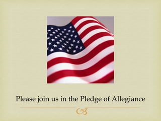 Please join us in the Pledge of Allegiance



 