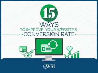 TO IMPROVE YOUR WEBSITE’S
CONVERSION RATE
WAYS
15
 