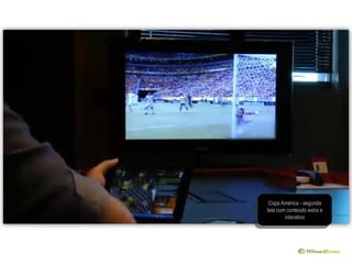 Copa América - segunda
tela com conteúdo extra e
interativo
 