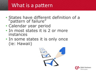 What	
  is	
  a	
  paNern	
  
•  States have different definition of a
“pattern of failure”
•  Calendar year period
•  In ...