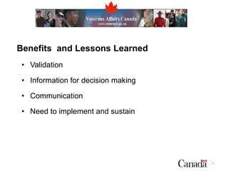 22
Benefits and Lessons Learned
• Validation
• Information for decision making
• Communication
• Need to implement and sustain
 