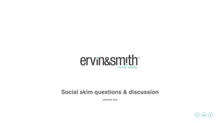 JANUARY 2018
Social skim questions & discussion
 