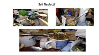 Self Neglect?
 