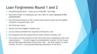 Loan Forgiveness Round 1 and 2
 Simplified Application.– Loans up to $150,000 - One Page
 Describe number of employees y...