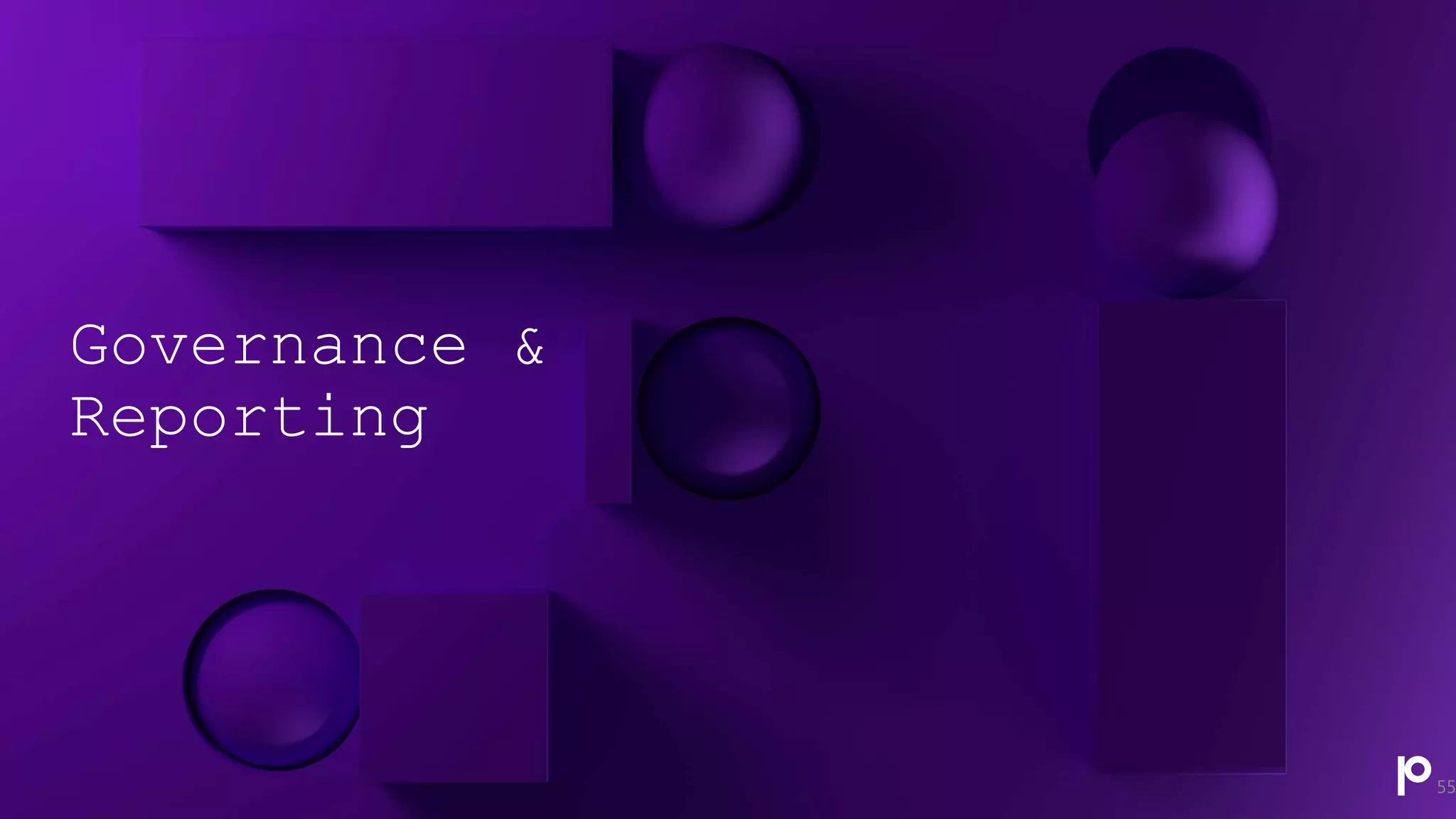 Governance &
Reporting
55
 