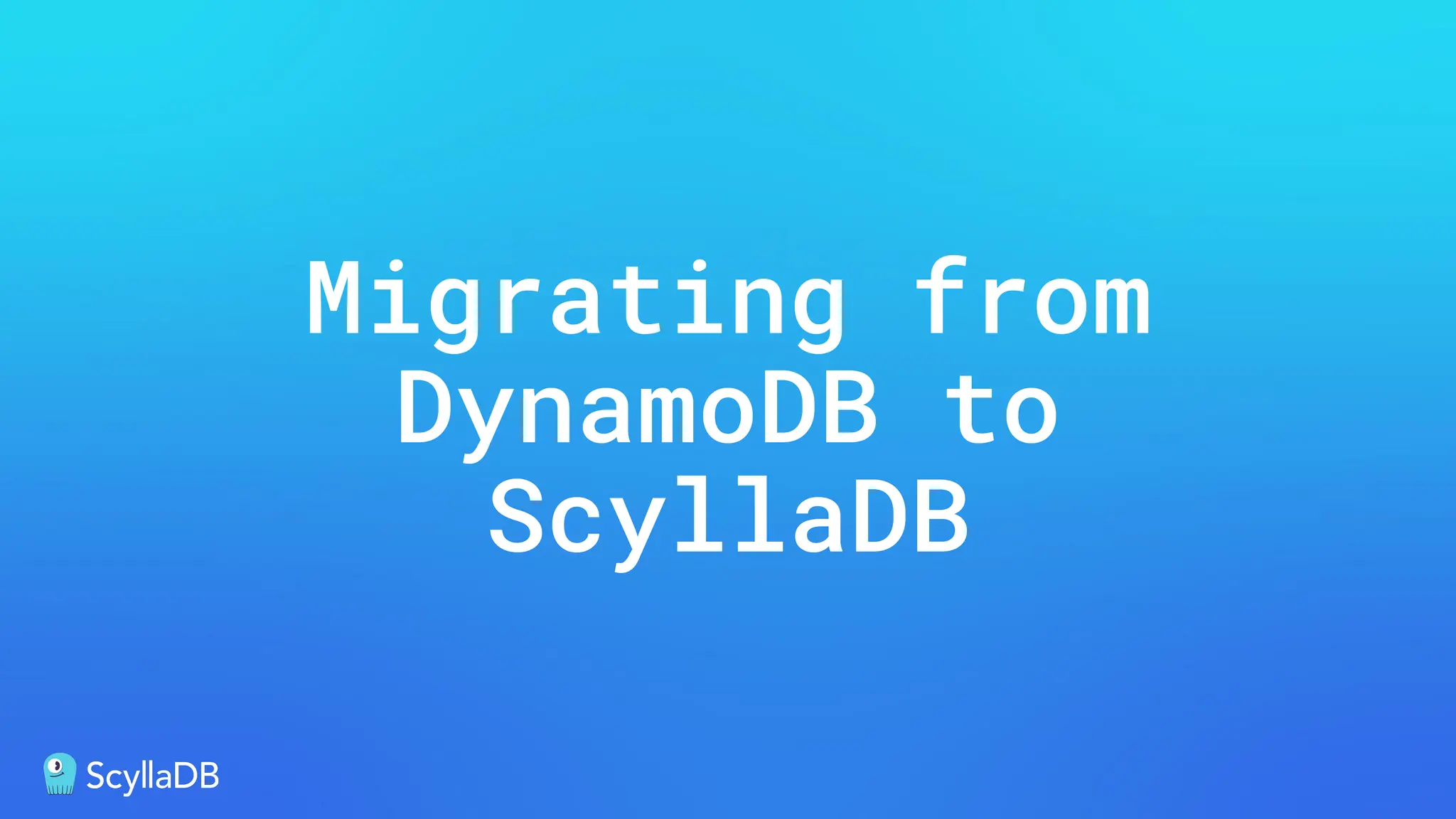 Migrating from
DynamoDB to
ScyllaDB
 