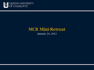 MCR Mini-Retreat January 24, 2012 